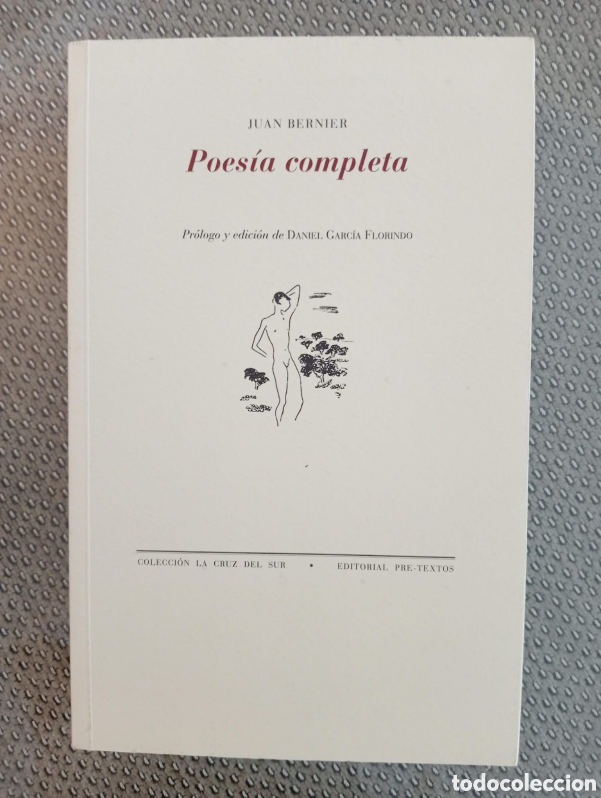 Libros de segunda mano: Poes&iacute;a completa /Juan Bernier; pr&oacute;logo y edici&oacute;n de Daniel Garc&iacute;a Florindo
