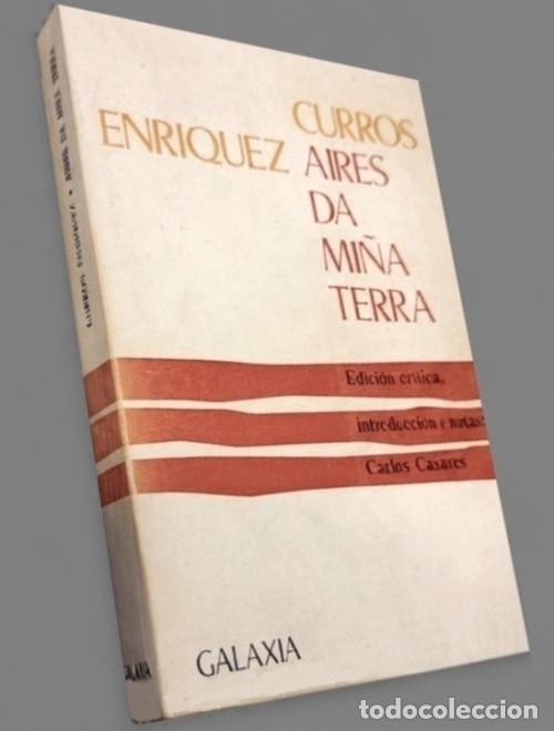 Libros de segunda mano: �M813 - AIRES DA MI&Ntilde;A TERRA. CURROS ENRIQUEZ. EDICION CRITICA. NOTAS CARLOS CASARES. GALICIA.