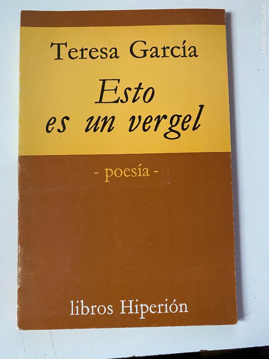 Libros de segunda mano: ESTO ES UN VERGEL.- Teresa Garc&iacute;a.- HIPERI&Oacute;N 1976, pr&oacute;logo A. L&oacute;pez Salinas