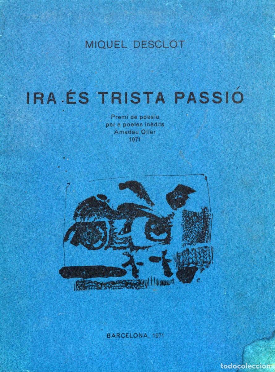 Libros de segunda mano: IRA &Eacute;S TRISTA PASSI&Oacute; / MIQUEL DESCLOT. - BARCELONA, 1971