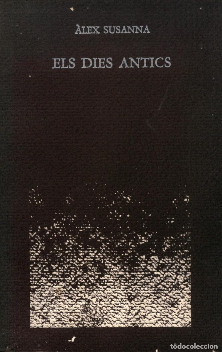 Libros de segunda mano: ELS DIES ANTICS / &Agrave;LEX SUSANNA ; PR&Ograve;LEG DE MARI&Agrave; MANENT . - LLIBRES DEL MALL, 1982