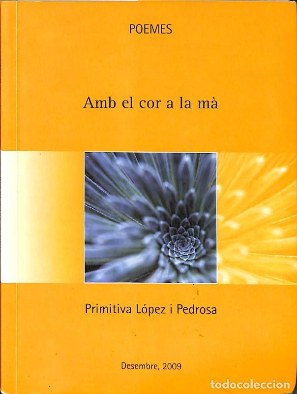 Libros de segunda mano: Amb el Cor a la M&agrave;: Poemes - Primitiva L&oacute;pez i Pedrosa - Editorial Alpina