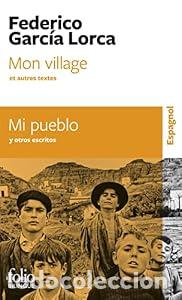 Libros de segunda mano: MON VILLAGE ET AUTRES TEXTES. Mi pueblo y otros escritos. - Federico Garc&iacute;a Lorca
