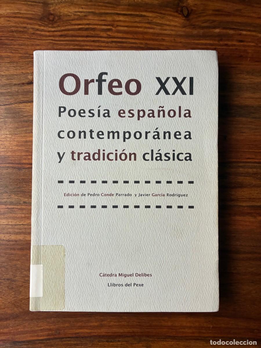 Libros de segunda mano: Orfeo XXI. Poes&iacute;a espa&ntilde;ola contempor&aacute;nea t tradici&oacute;n cl&aacute;sica. Pedro Conde Parrado. Libros del Pexe