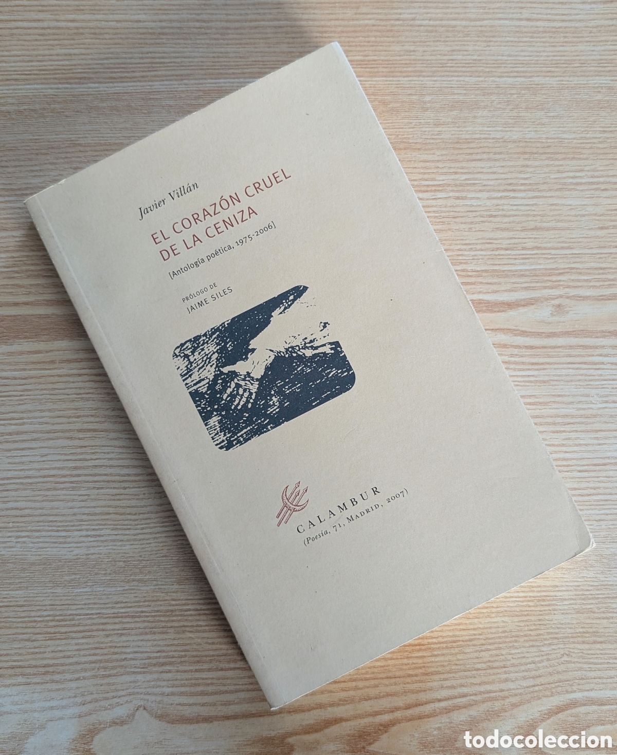 Libros de segunda mano: El coraz&oacute;n cruel de la ceniza. Antolog&iacute;a po&eacute;tica (1975-2006) - Calambur editorial - Javier Vill&aacute;n