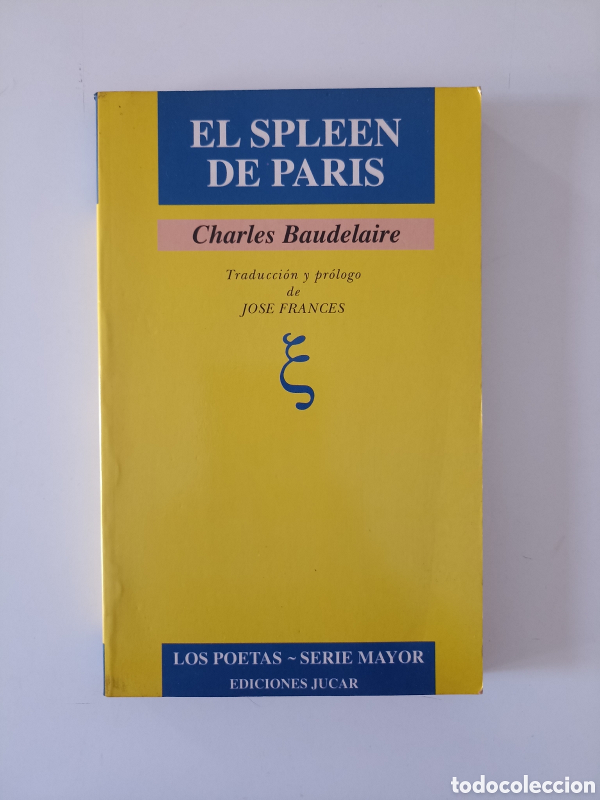 Libros de segunda mano: Charles Baudelaire - El Spleen de Par&iacute;s (J&uacute;car, 1991) Los poetas, serie mayor
