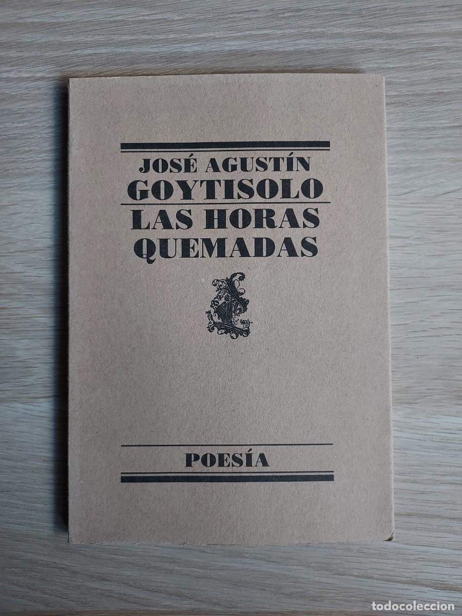 Libros de segunda mano: Las Horas Quemadas (Poesía) Jos&eacute; Agust&iacute;n Goytisolo