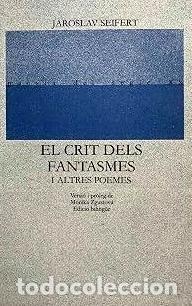 Libros de segunda mano: EL CRIT DELS FANTASMES i altres poemes - Seifert,Jaroslav. - MALL, 1984