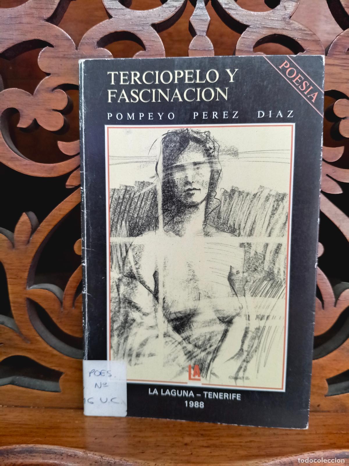 Libros de segunda mano: TERCIOPELO Y FASCINACION, POMPEYO PEREZ DIAZ. CANARIAS 1988. POES&Iacute;A
