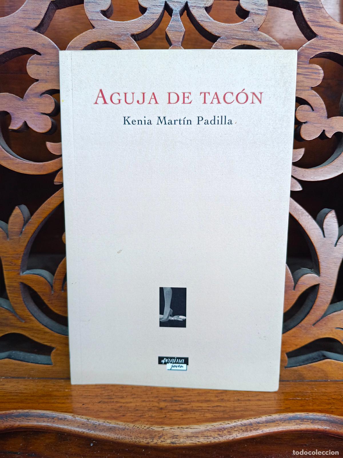 Libros de segunda mano: AGUJA DE TACON, KENIA MARTIN PADILLA. POESIA. CANARIAS 2009. IMPECABLE