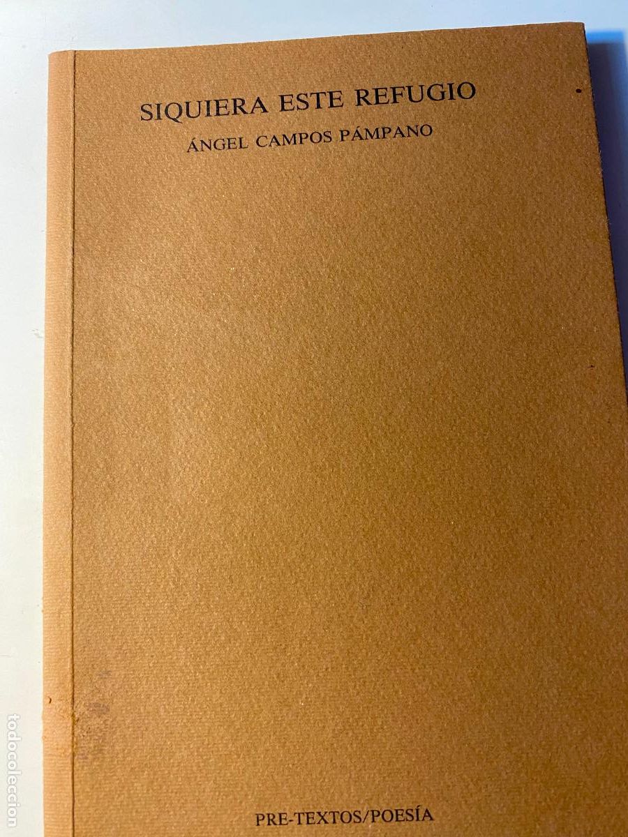 Libros de segunda mano: SIQUIERA ESTE REFUGIO.- &Aacute;ngel Campos P&aacute;mpano.- Pre-Textos 1993,- 1&ordf; edic.