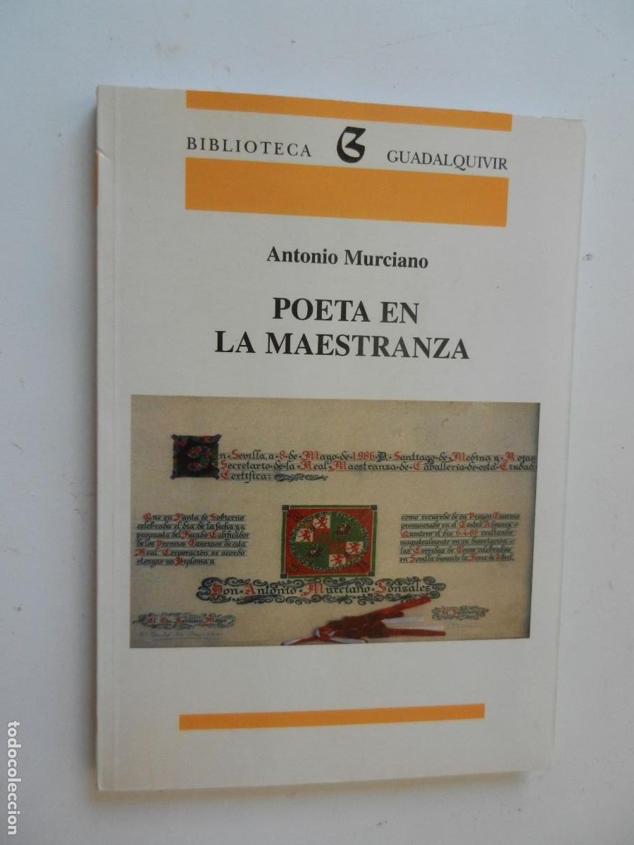 Libros de segunda mano: POETA EN LA MAESTRANZA - ANTONIO MURCIANO - GUADALQUIVIR - 1999