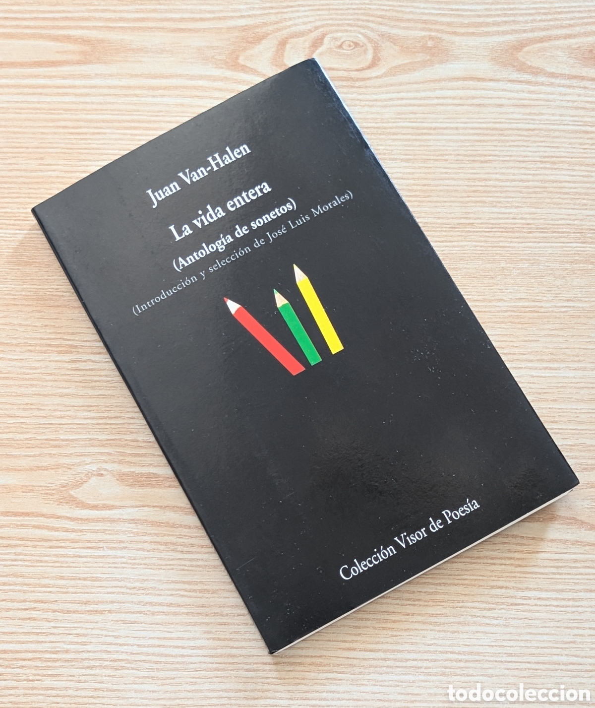 Libros de segunda mano: Juan van Halen - La vida entera (Antolog&iacute;a de sonetos) - Visor Poes&iacute;a - edici&oacute;n 2002