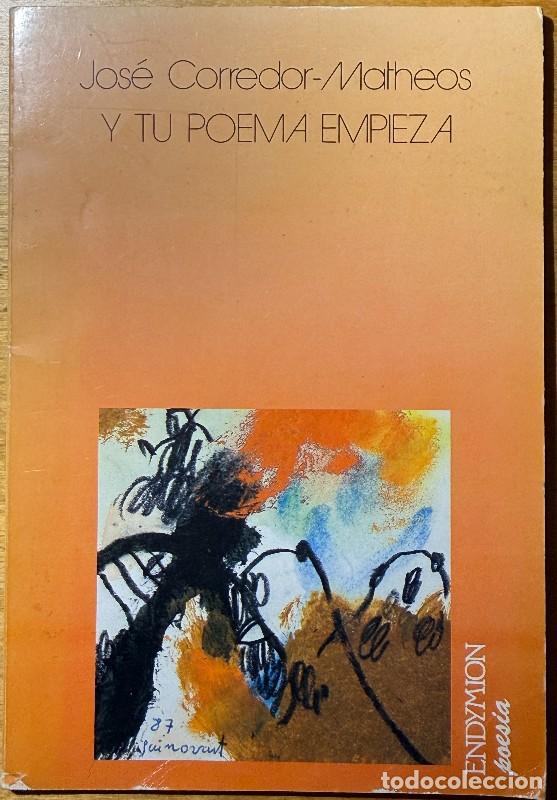 Libros de segunda mano: Y tu poema empieza - Jos&eacute; Corredor-Matheos - Eds. Endymion - Dedicado y firmado a Pere Gimferrer
