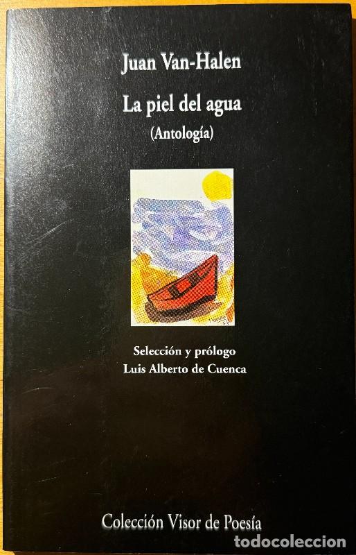 Libros de segunda mano: La piel del agua: Antolog&iacute;a, Juan Van-Halen, Dedicado y firmado por el autor, Luis Alberto de Cuenca