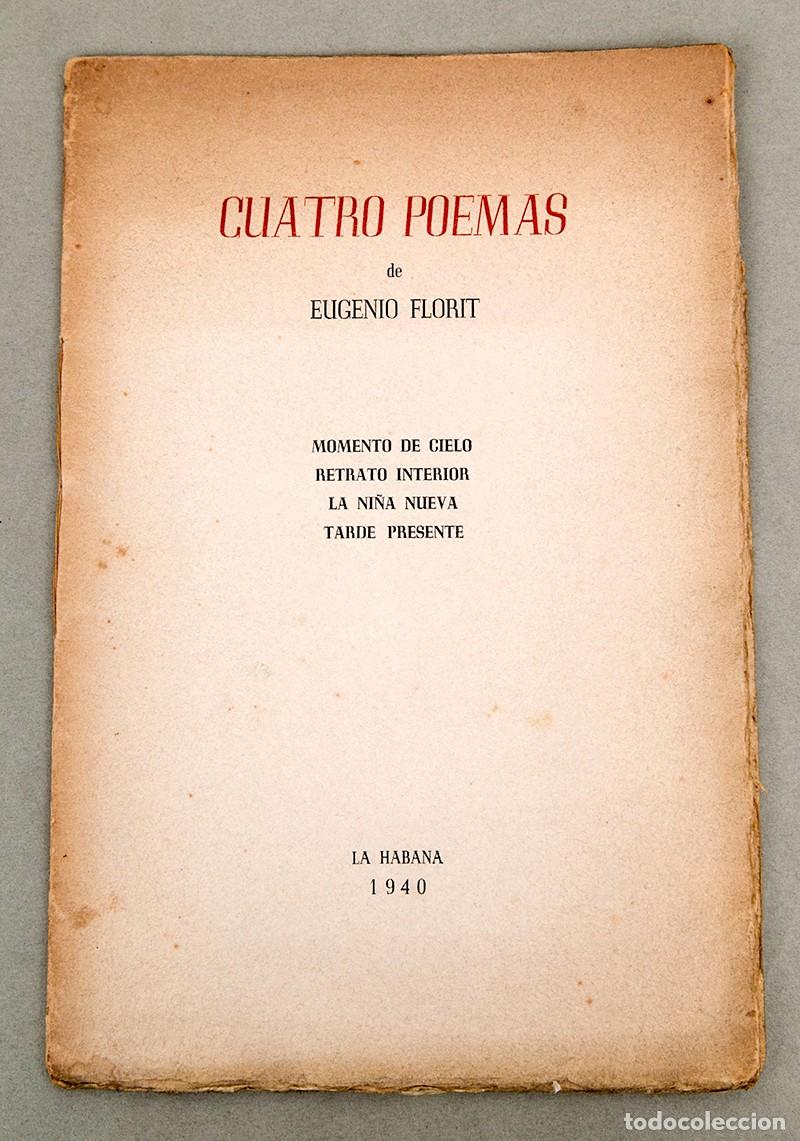 Libros de segunda mano: EUGENIO FLORIT - CUATRO POEMAS - LA HABANA 1940 - DEDICATORIA AUT&Oacute;GRAFA