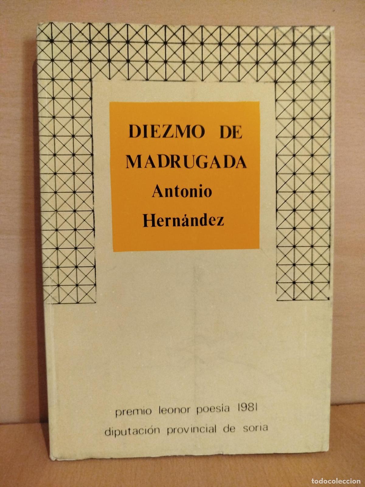 Libros de segunda mano: Diezmo de madrugada - Antonio Hern&aacute;ndez Ram&iacute;rez