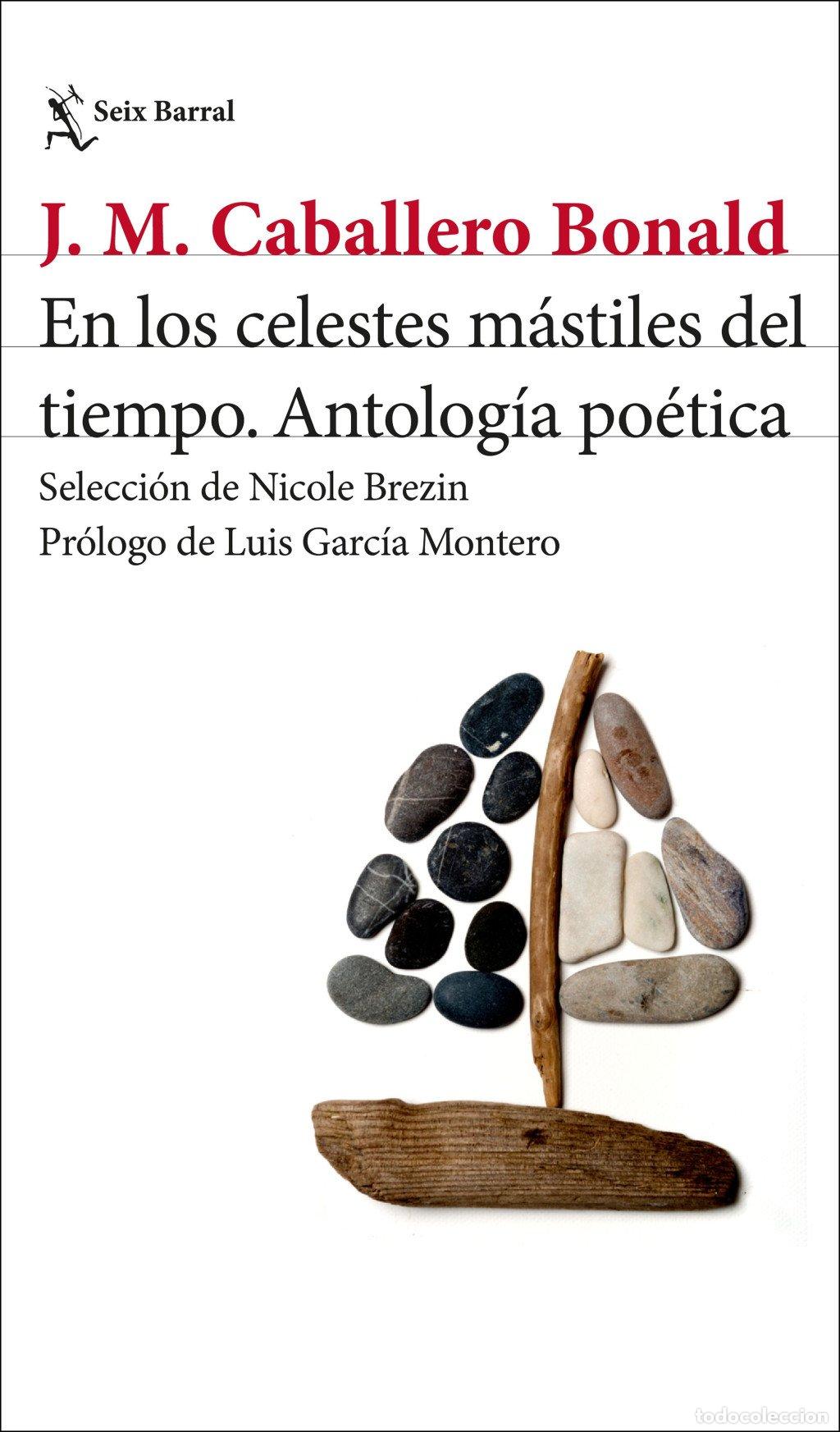 Libros de segunda mano: En los Celestes M&aacute;stiles del Tiempo: Antolog&iacute;a Po&eacute;tica - Jos&eacute; Manuel Caballero Bonald - Seix Barral