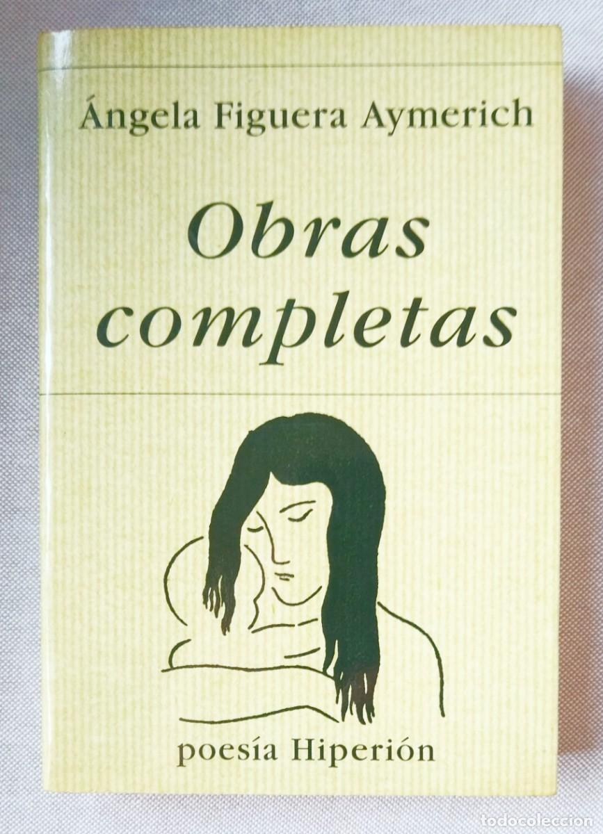 Gebrauchte B&uuml;cher: &Aacute;NGELA FIGUERA AYMERICH. OBRAS COMPLETAS. HIPERI&Oacute;N, 1999.