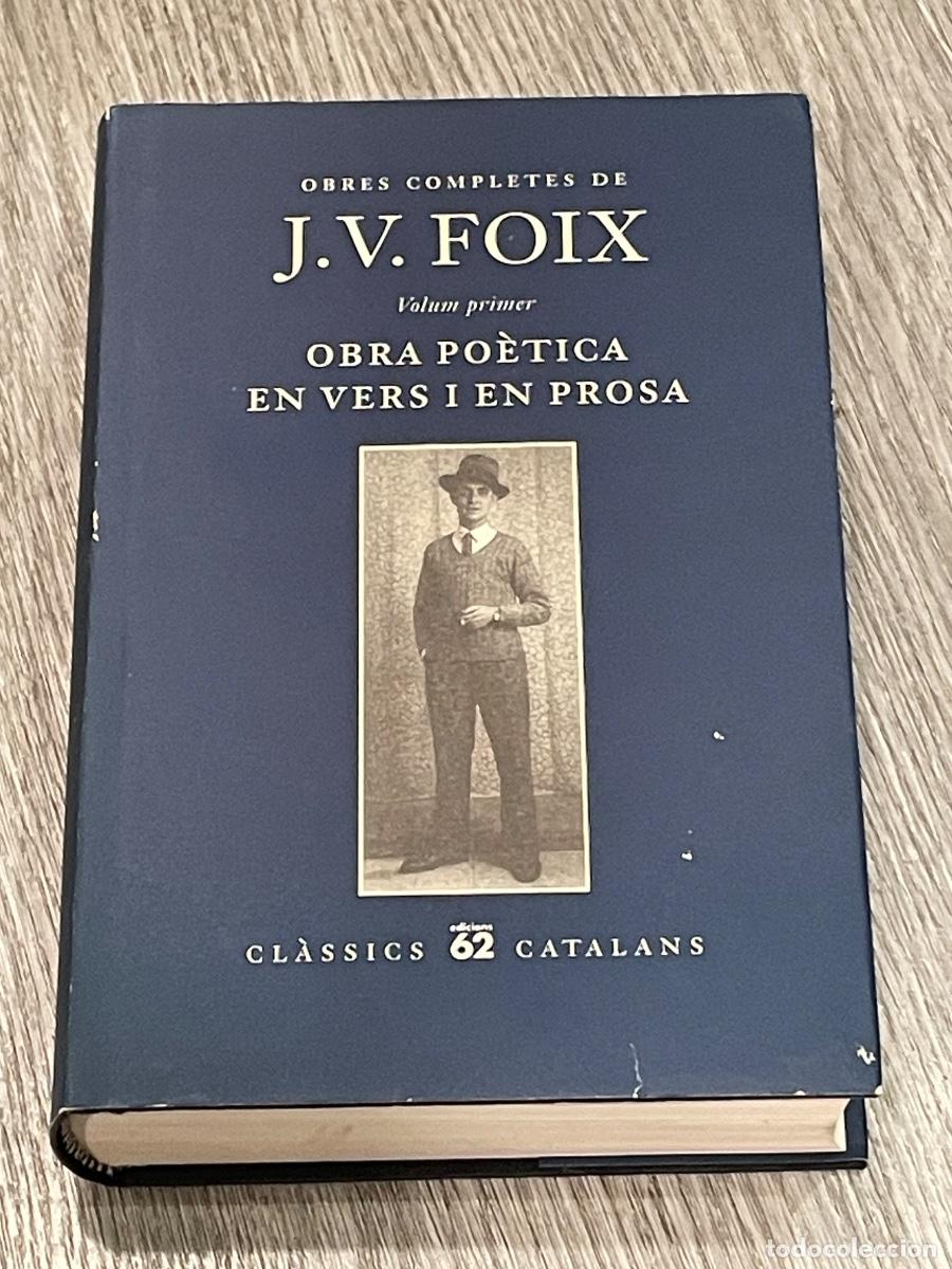 Libros de segunda mano: J.V. FOIX - OBRES COMPLETES VOL. 1 - OBRA PO&Egrave;TICA EN VERS I EN PROSA - ED.62 2000