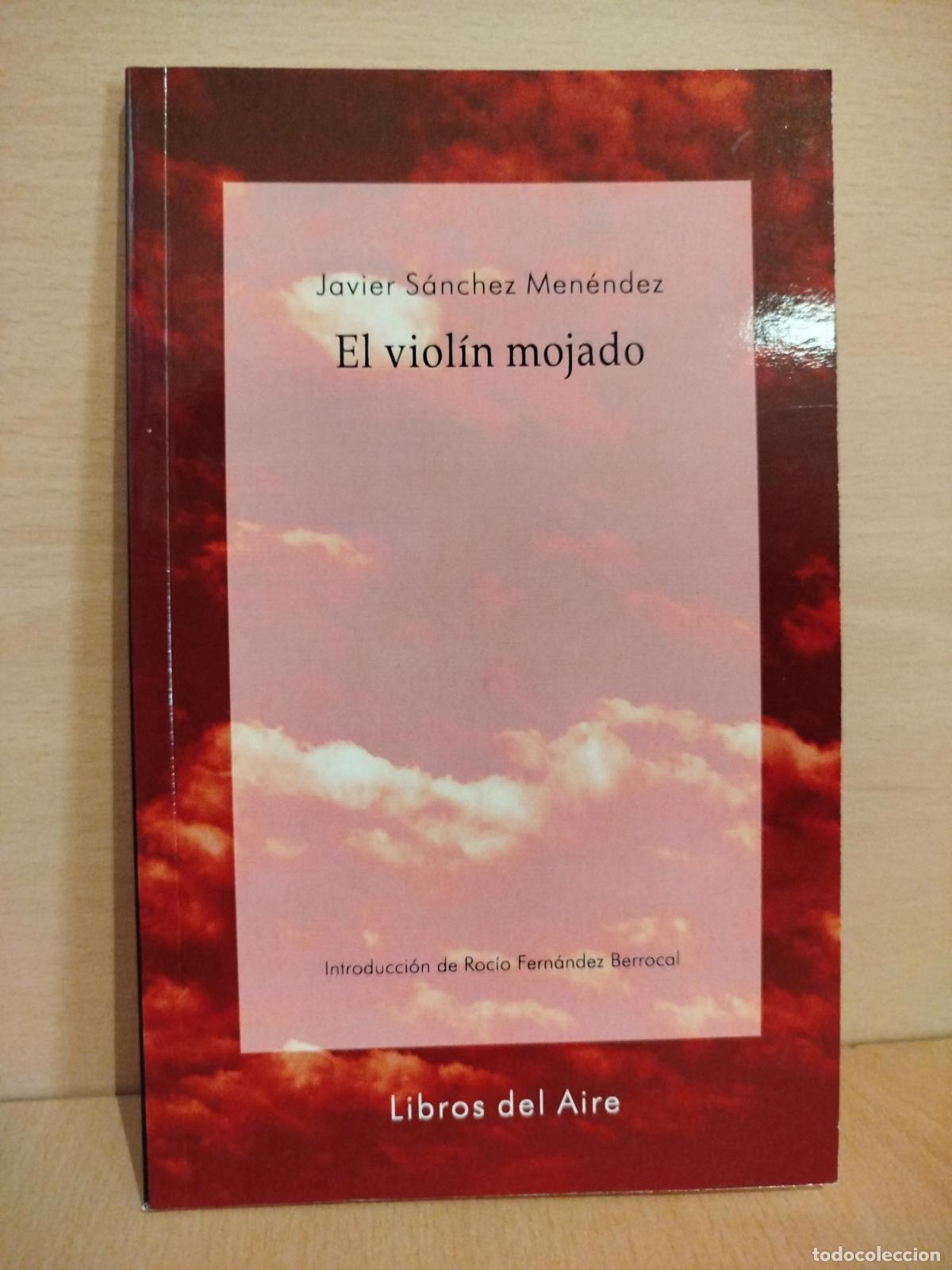Libros de segunda mano: El viol&iacute;n mojado - Javier S&aacute;nchez Men&eacute;ndez