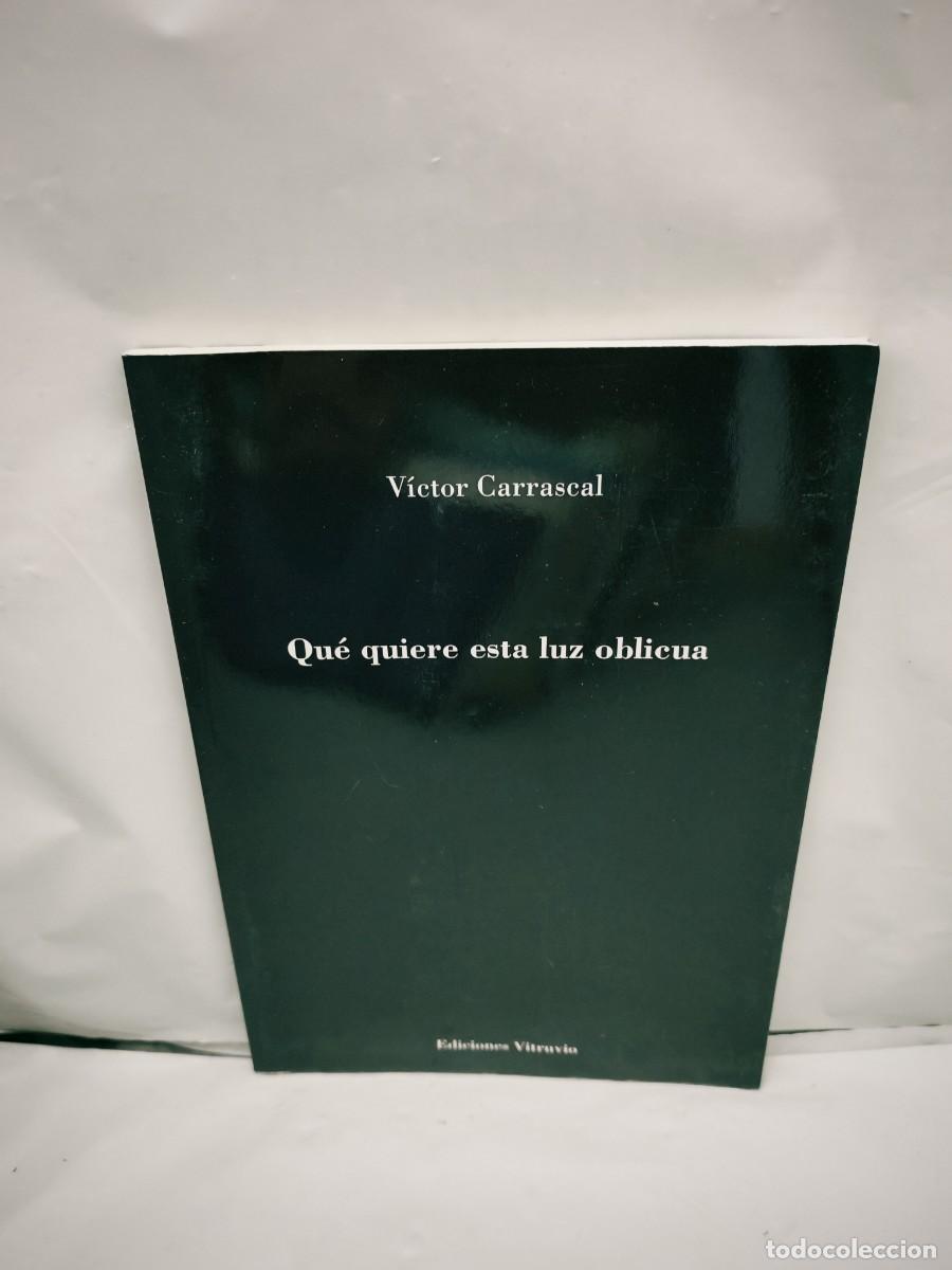 Second hand books: Qu&eacute; quiere esta luz oblicua (Dedicatoria y firma aut&oacute;grafa de autor, Primera edici&oacute;n)