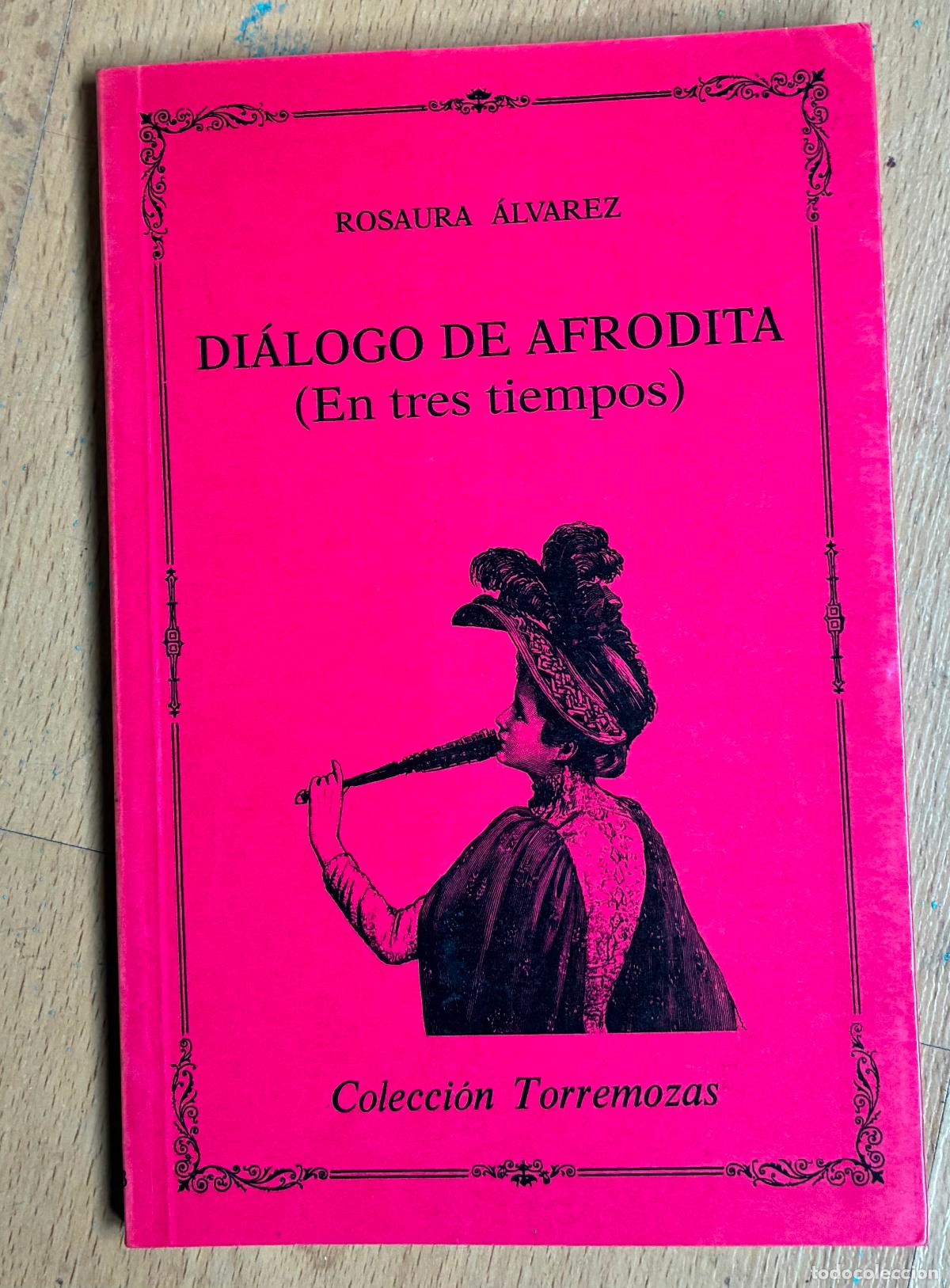 Libros de segunda mano: DIALOGO DE AFRODITA, En tres tiempos, Rosaura Alvarez
