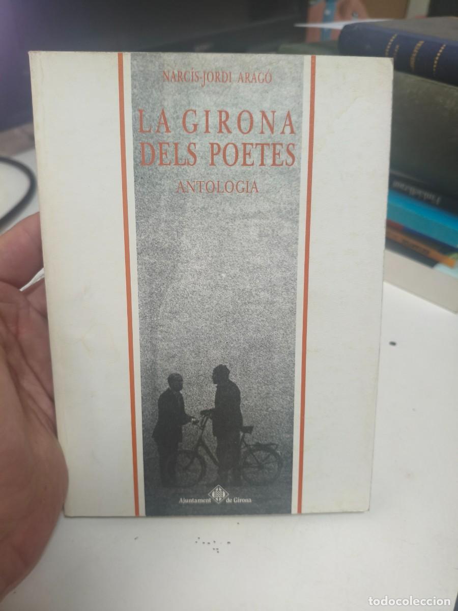 Libros de segunda mano: La Girona dels poetes. Antologia. Narc&iacute;s-Jordi Arag&oacute;