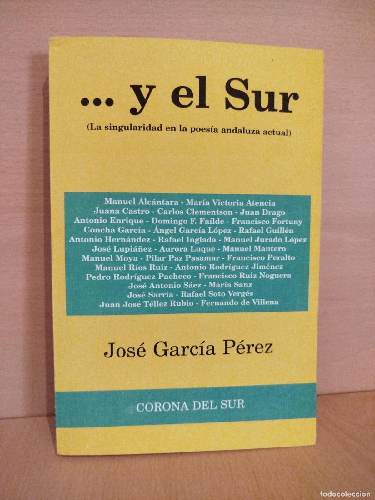 Libros de segunda mano: ...Y el sur. La singularidad en la poes&iacute;a andaluza actual - Jos&eacute; Garc&iacute;a P&eacute;rez