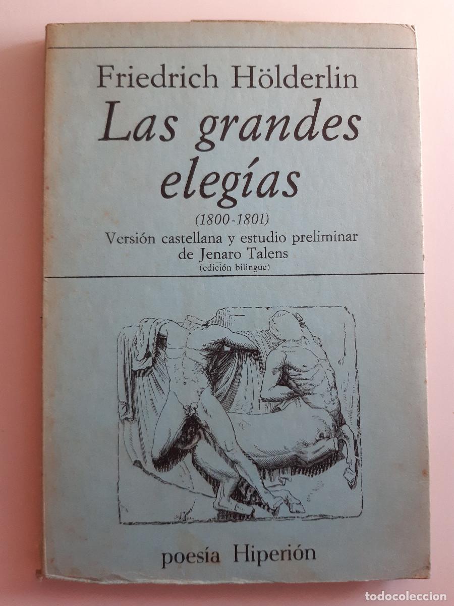 Libros de segunda mano: LAS GRANDES ELEGIAS 1800 A 1801 FRIEDRICH H&Ouml;LDERLIN EDICION BILING&Uuml;E VERSION JENARO TALENS POESIA