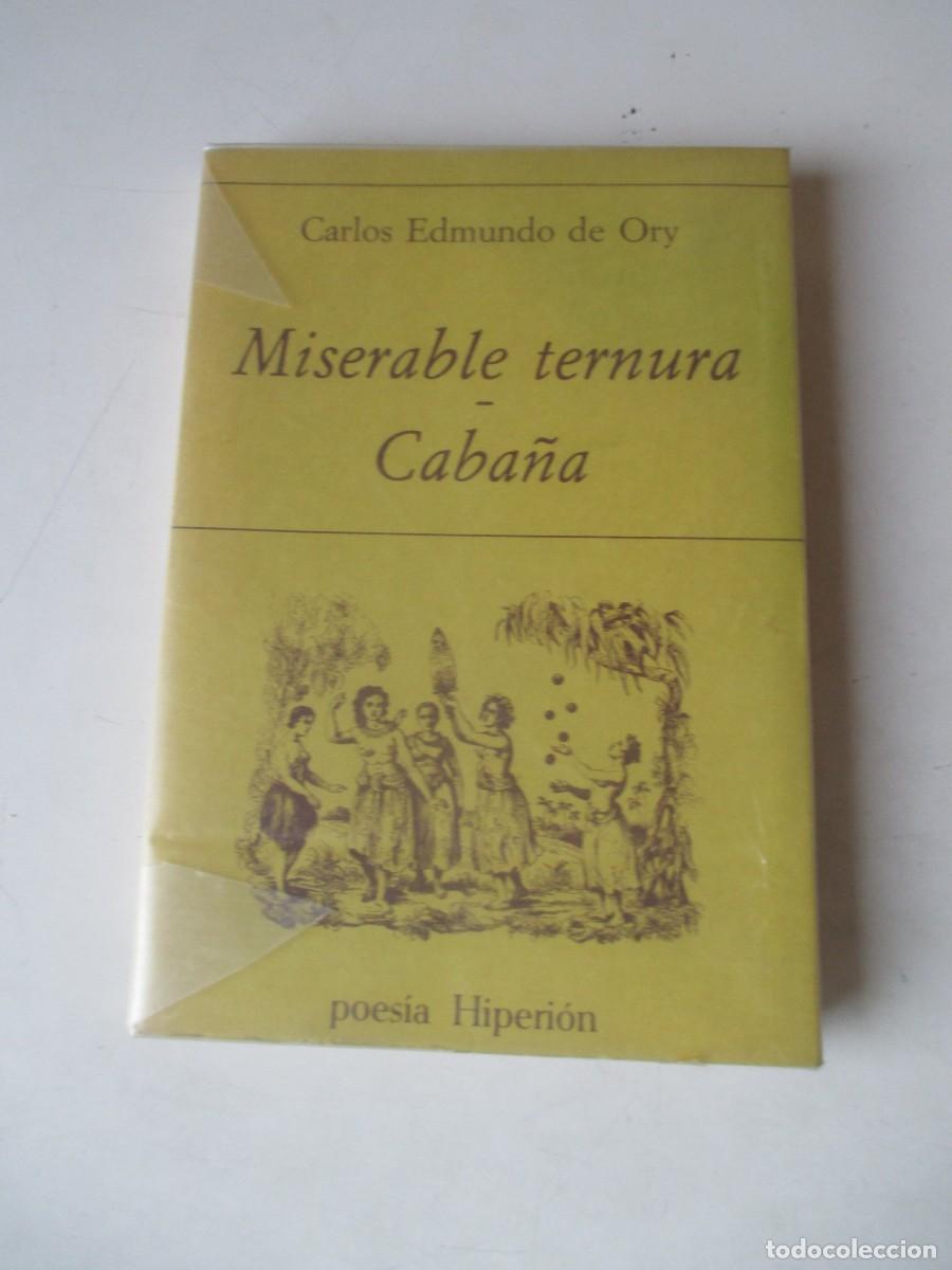 Libros de segunda mano: CARLOS EDMUNDO DE ORY Miserable ternura / Caba&ntilde;a W42285