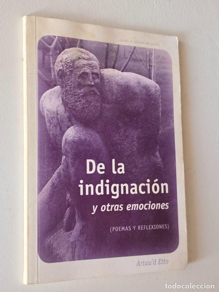 Libros de segunda mano: DE LA INDIGNACI&Oacute;N Y OTRAS EMOCIONES. ( Poemas y Reflexiones ) - ARTAU'D ETTO