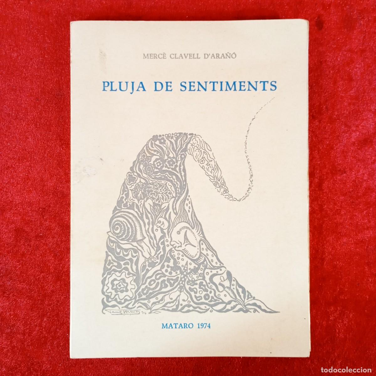 Libros de segunda mano: PLUJA DE SENTIMENTS - MERC&Egrave; CLAVELL D'ARA&Ntilde;&Oacute; - MATAR&Oacute; - 1974 - POESIA - DEDICAT PER AUTORA / 13