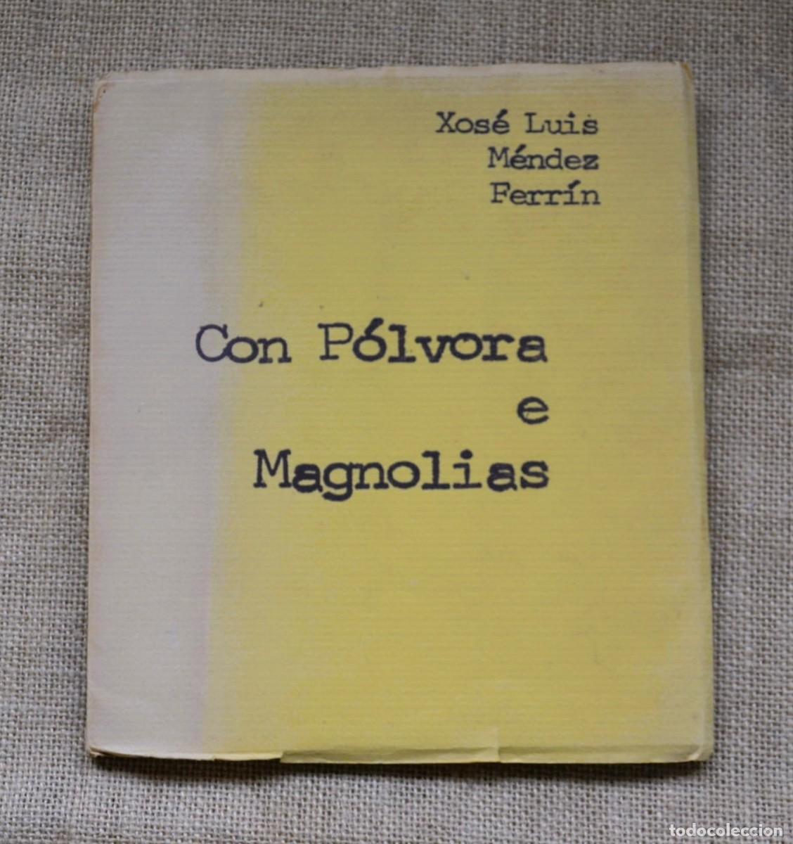 Libros de segunda mano: CON P&Oacute;LVORA E MAGNOLIAS Xos&eacute; Luis M&eacute;ndez Ferr&iacute;n 1&ordf; Edici&oacute;n 1976 ROMPENTE POES&Iacute;A GALEGA