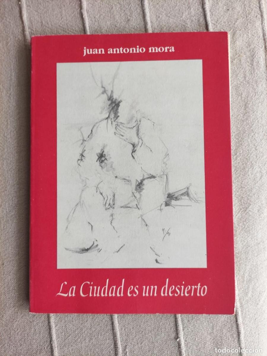 Libros de segunda mano: La ciudad es un desierto - Juan Antonio Mora