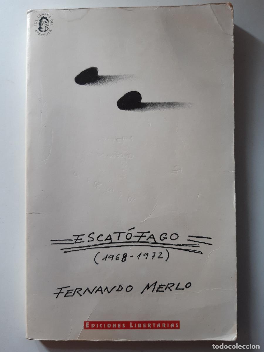 Libros de segunda mano: ESCATOFAGO 1968 1972 FERNANDO MERLO EDICIONES LIBERTARIAS 1992 POESIA EXTREMA CONTRACULTURAL