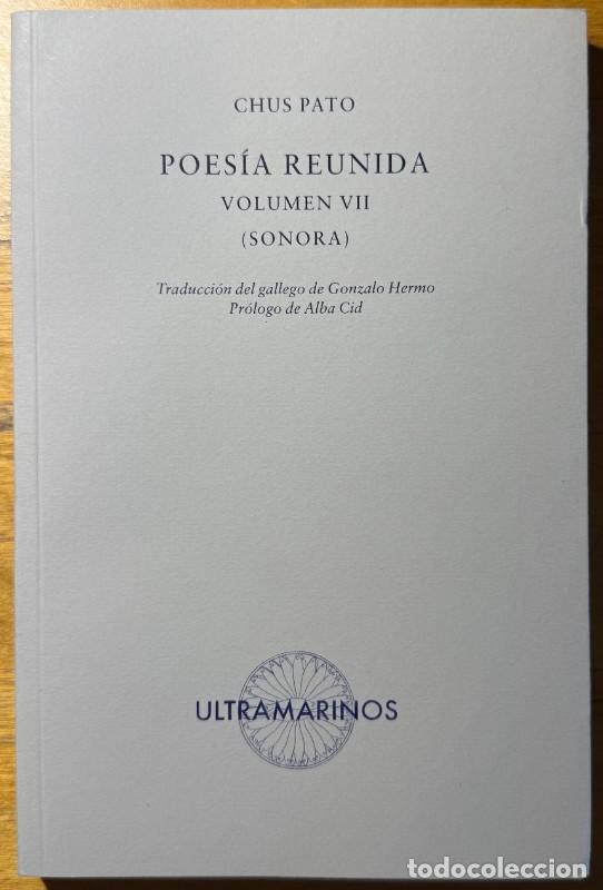 Libros de segunda mano: Poes&iacute;a reunida: Vol. VII (Sonora), Chus Pato, Ultramarinos, Poes&iacute;a gallega, Gonzalo Hermo, Alba Cid