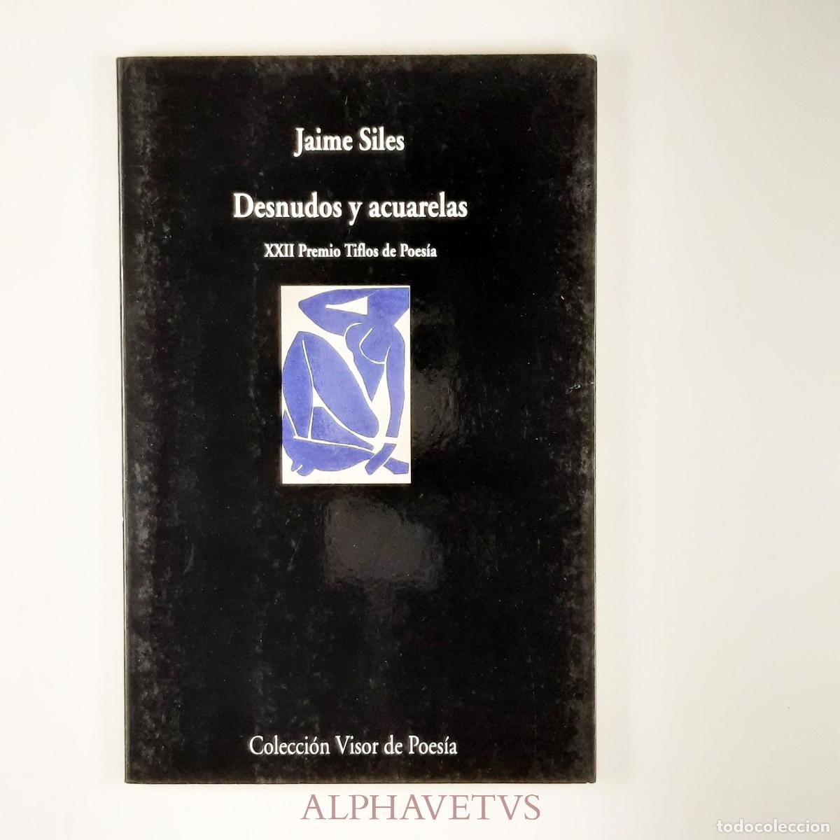Libros de segunda mano: Desnudos y acuarelas FIRMADO Y DEDICADO - Siles, Jaime