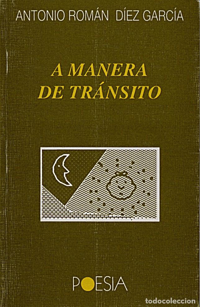 Libros de segunda mano: Antonio Rom&aacute;n D&iacute;ez - Garc&iacute;a / A manera de tr&aacute;nsito / Poetas Extreme&ntilde;os