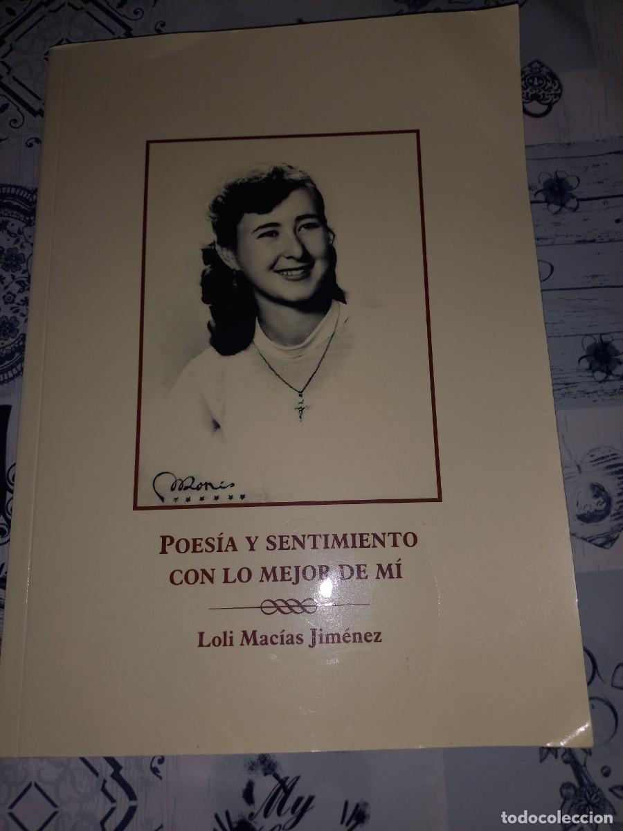 Libros de segunda mano: POESIA Y SENTIMIENTO CON LO MEJOR DE MI - LOLI MACIAS JIMENEZ - CORRALES - HUELVA
