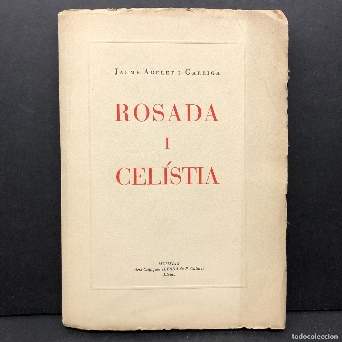 Libros de segunda mano: ROSADA I CEL&Iacute;STINA - JAUME AGELET I GARRIGA - LLEIDA - 1949 - POESIES - RAR&Iacute;SSIM / 73