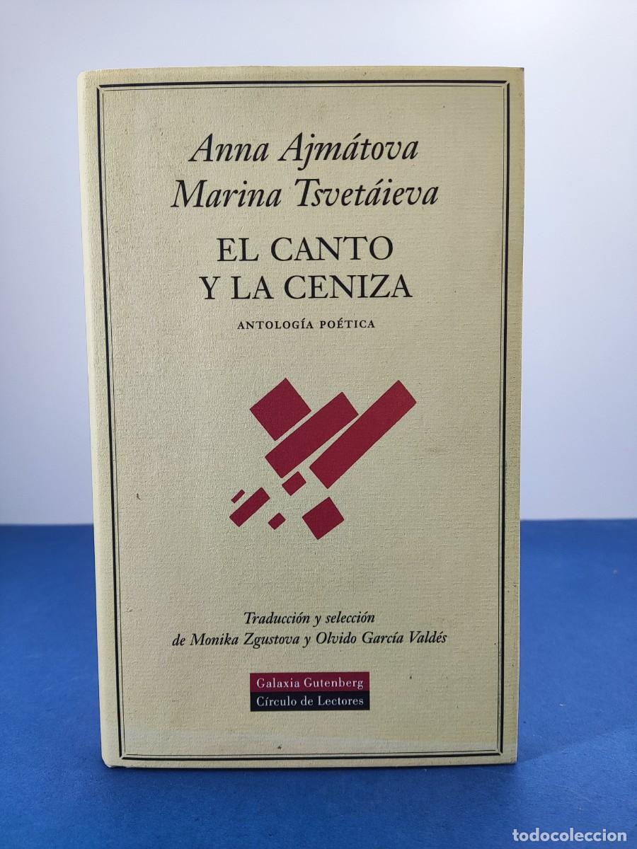 Libros de segunda mano: EL CANTO Y LA CENIZA / ANNA AJM&Aacute;TOVA-MARINA TSVET&Aacute;IEVA / 2005. GALAXIA GUTENBERG-C&Iacute;RCULO DE LECTORES