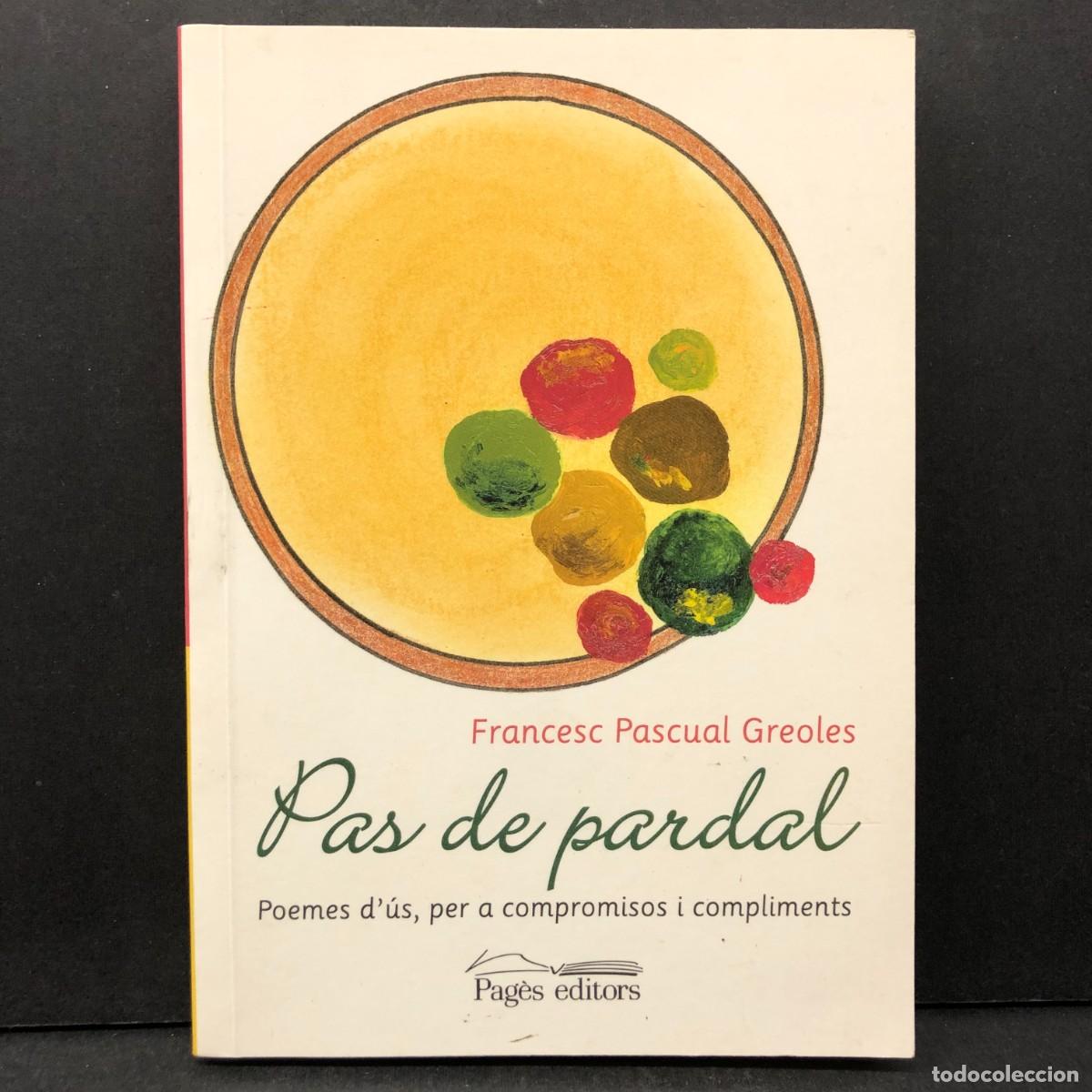 Libros de segunda mano: FRANCESC PASCUAL GREOLES - PAS DE PARDAL - POEMES D'&Uacute;S, PER A COMPROMISOS - DEDICAT PER AUTOR / 421