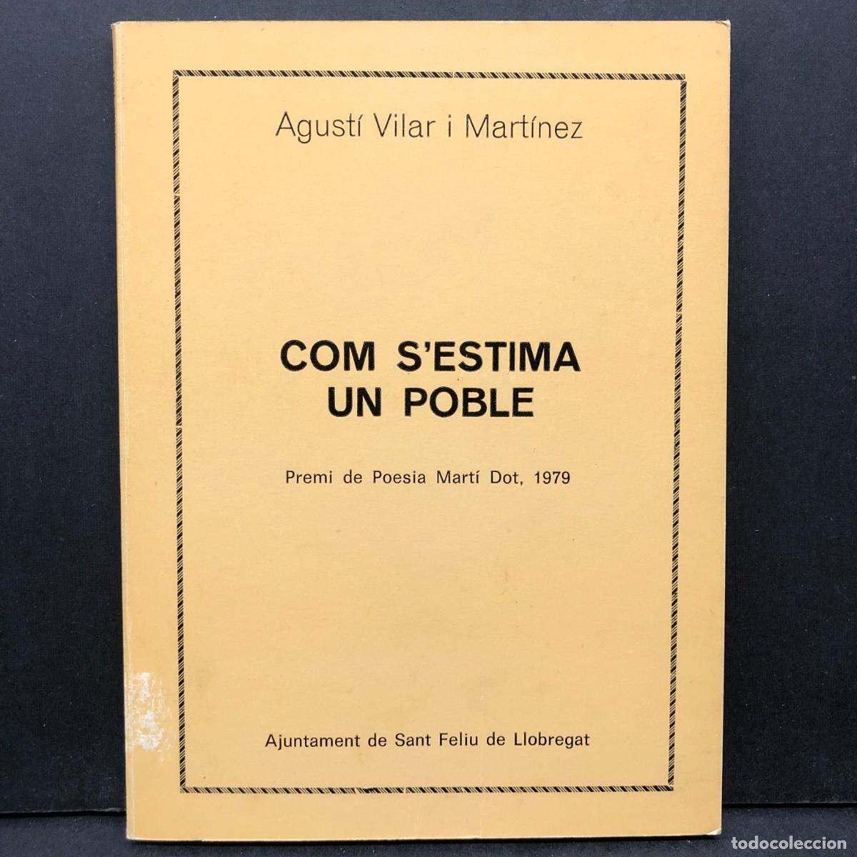 Libros de segunda mano: COM S'ESTIMA UN POBLE - AGUST&Iacute; GILAR I MART&Iacute;NEZ - 1979 - SANT FELIU DE LLOBREGAT - DEDICAT / 462