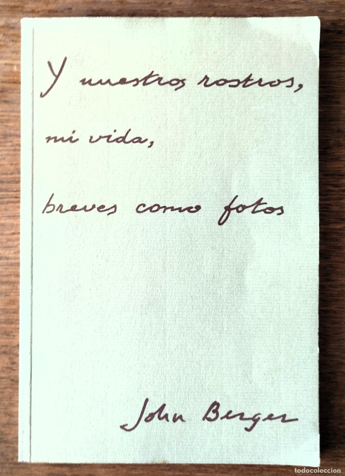 Libros de segunda mano: John Berger, Y nuestros rostros, mi vida, breves como fotos, Hermann Blume, 1986,