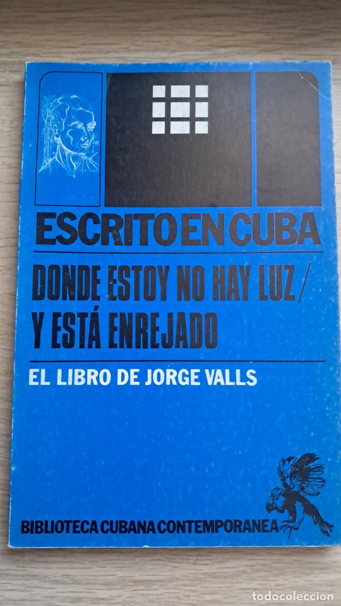Libros de segunda mano: Escrito en Cuba - Donde estoy &hellip; - Jorge Valls Arango (NP Playor - 1&ordf; ed. rara)