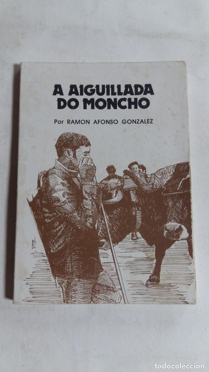 Libros de segunda mano: A Aiguillada do Moncho, Ram&oacute;n Afonso Gonz&aacute;lez, Editorial La Regi&oacute;n
