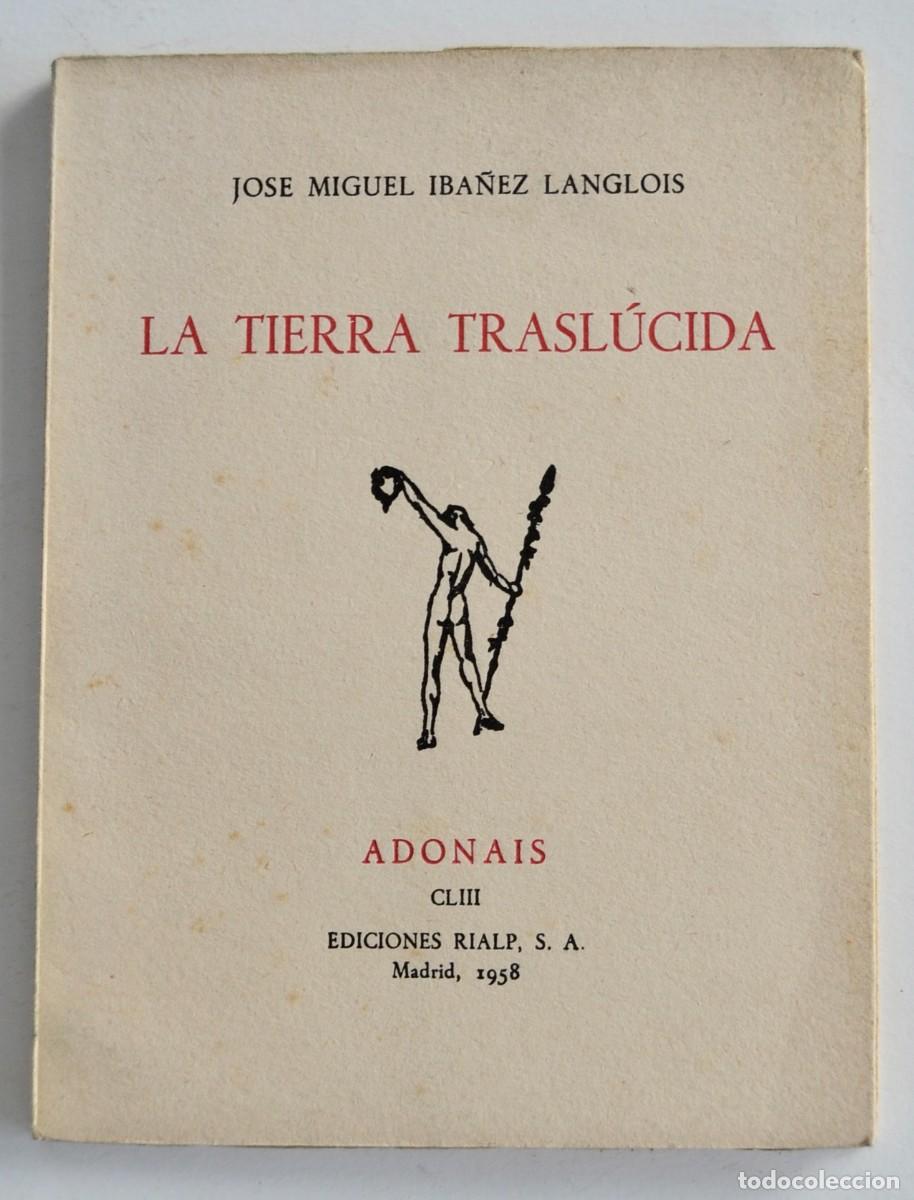 Libros de segunda mano: Jos&eacute; Miguel Iba&ntilde;ez Langlois. La Tierra Trasl&uacute;cida. Ediciones Rialp (Adonais). Madrid, 1958