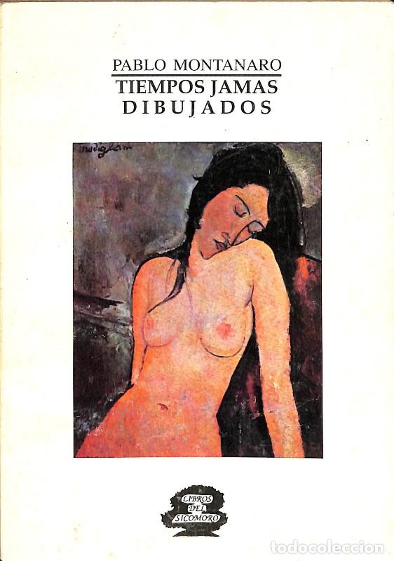 Libros de segunda mano: Tiempos Jam&aacute;s Dibujados - Pablo Montanaro - Libros del Sicomoro - 1994, 1&ordf; edici&oacute;n