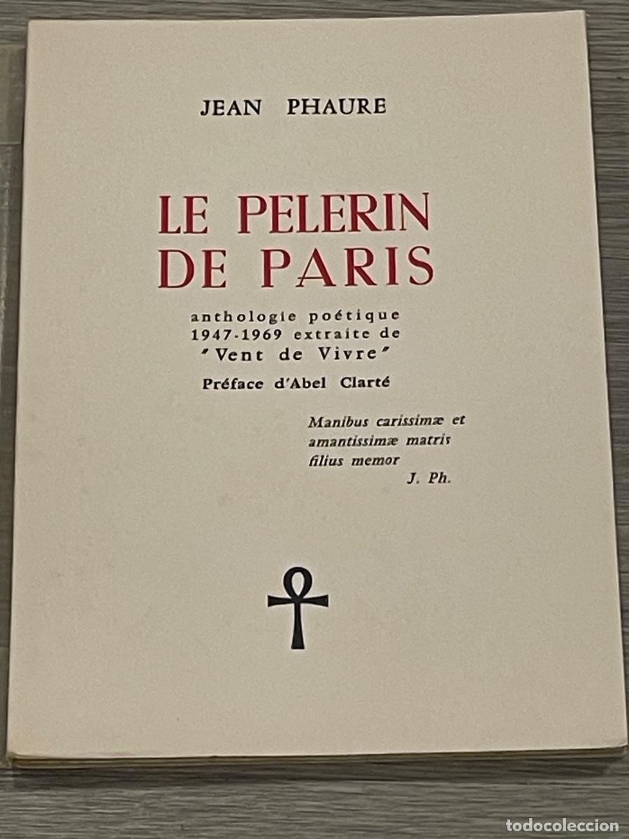 Gebrauchte B&uuml;cher: JEAN PHAURE -LE PELERIN DE PARIS. ANTHOLOGIE POETIQUE 1947-1969 -1970- DEDICATORIA AUTOR NUM.407/500